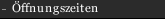 Öffnungszeiten